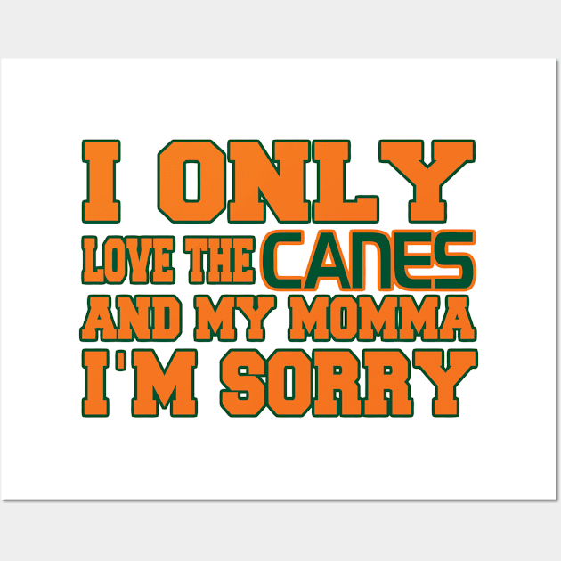 Only Love the Canes and My Momma! Wall Art by pralonhitam